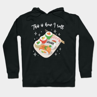 This is How I Roll - Cute Sushi Hoodie